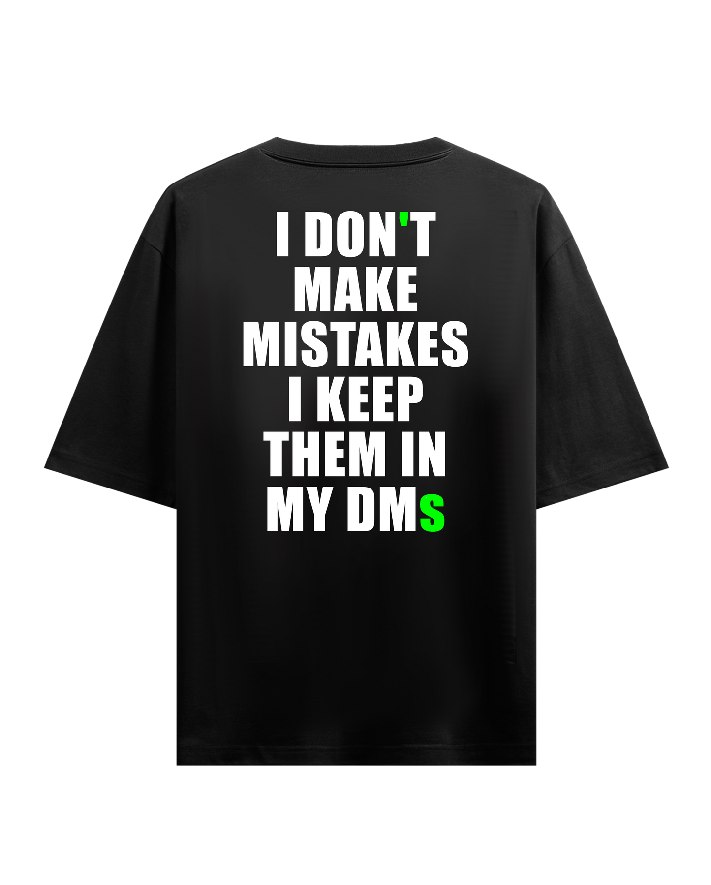 I DONT MAKE MISTAKES OVERSIZED T-SHIRT