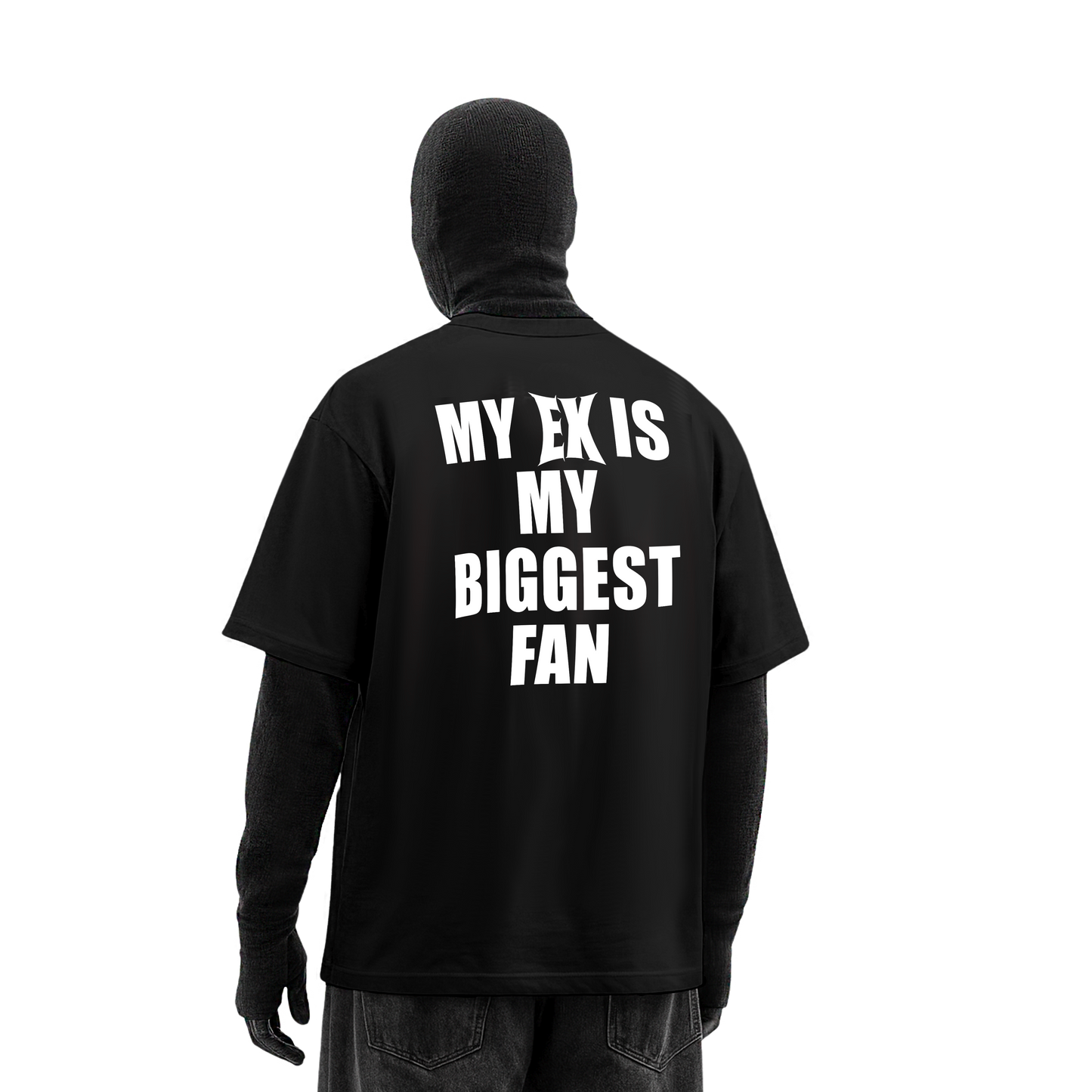 MY EX IS MY BIGGEST FAN T-SHIRT