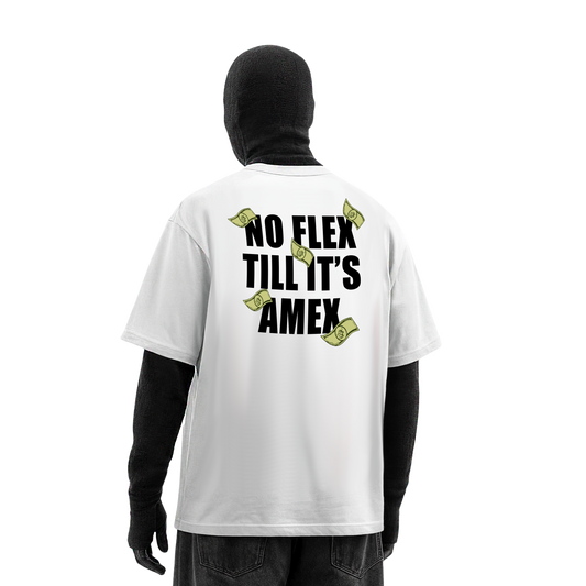 NO FLEX TILL ITS AMEX OVERSIZED T-SHIRT