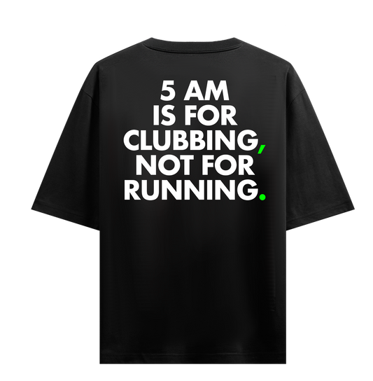 5 AM IS FOR CLUBBING OVERSIZED T-SHIRT