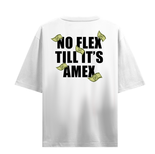 NO FLEX TILL ITS AMEX OVERSIZED T-SHIRT
