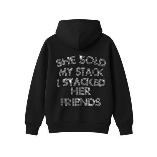 SHE SOLD MY STACK I STACKED HER FRIENDS BLACK OVERSIZED HOODIE