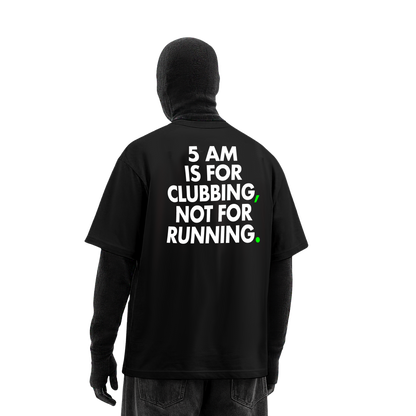 5 AM IS FOR CLUBBING OVERSIZED T-SHIRT