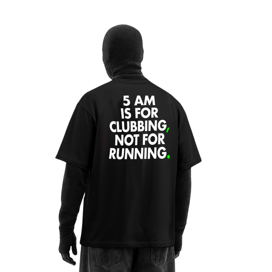 5 Am Is for Clubbing Oversized T-Shirt