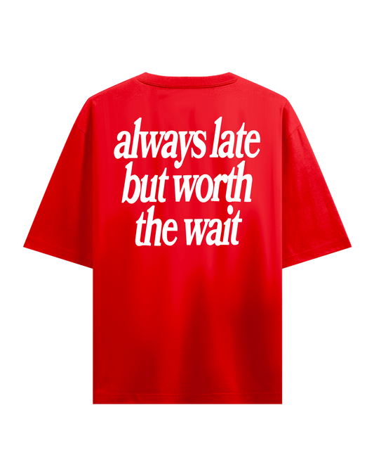 ALWAYS LATE RED OVERSIZED TSHIRT