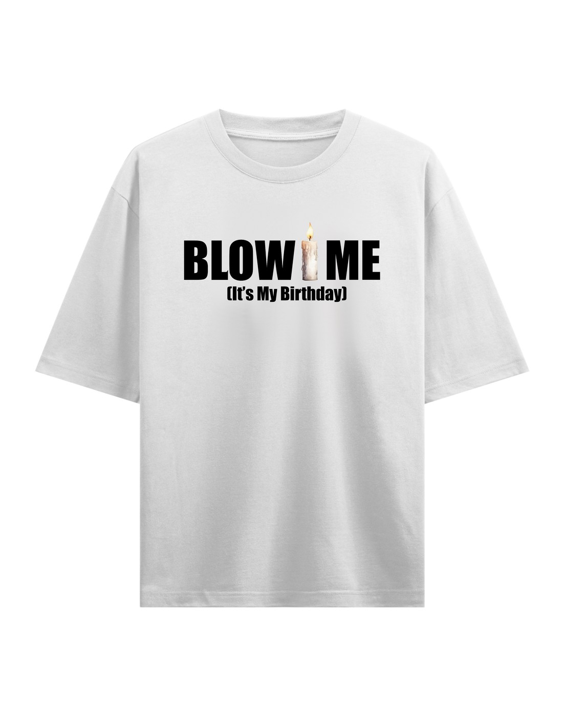 BLOW ME BIRTHDAY WHITE OVERSIZED T-SHIRT