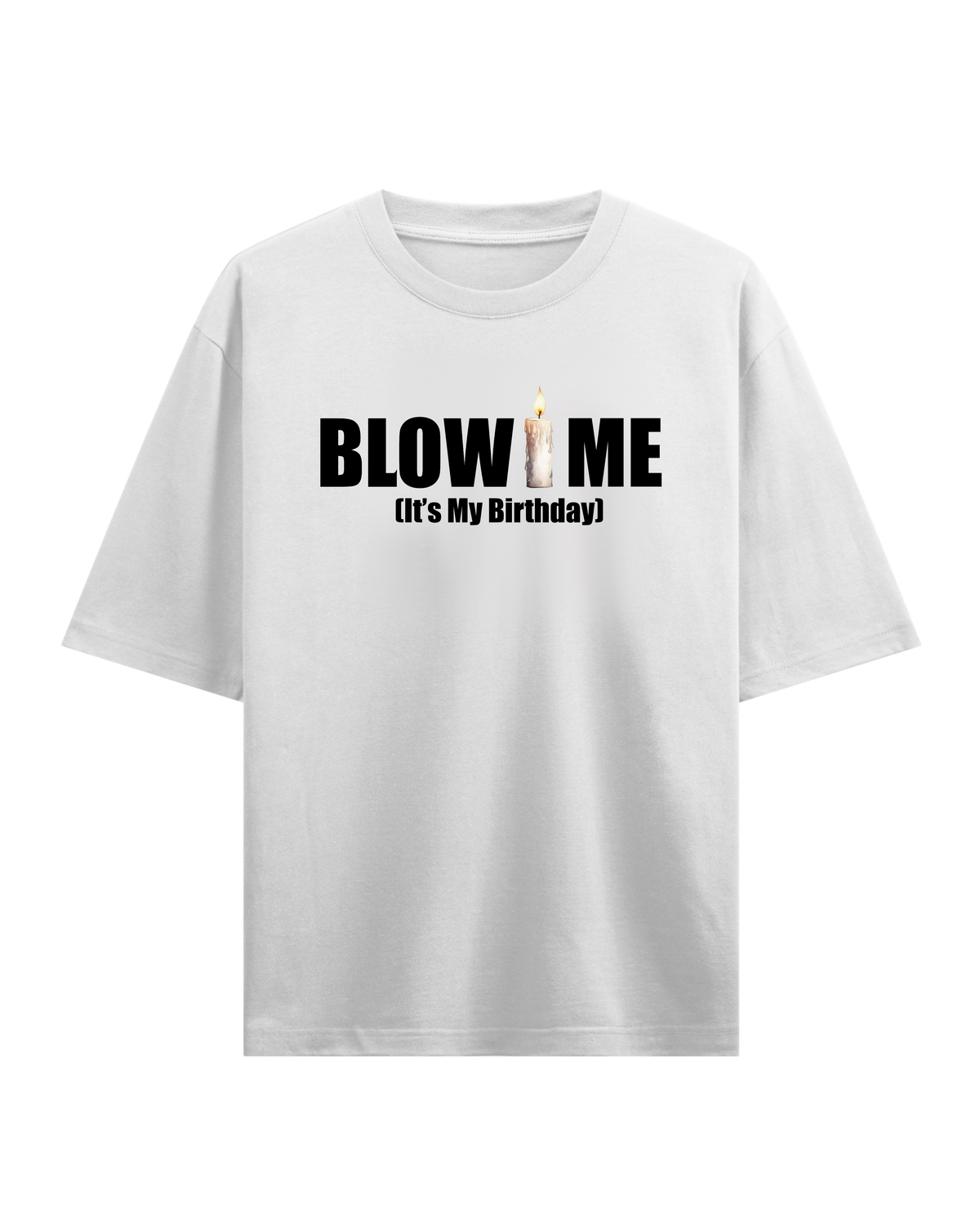 BLOW ME BIRTHDAY WHITE OVERSIZED T-SHIRT