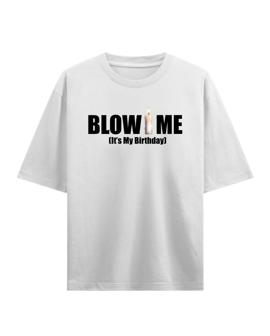 Blow Me Birthday White Oversized T-Shirt