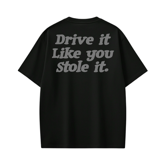 Drive It Like You Stole It Black T-Shirt