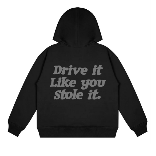DRIVE IT LIKE YOU STOLE IT BLACK OVERSIZED HOODIE
