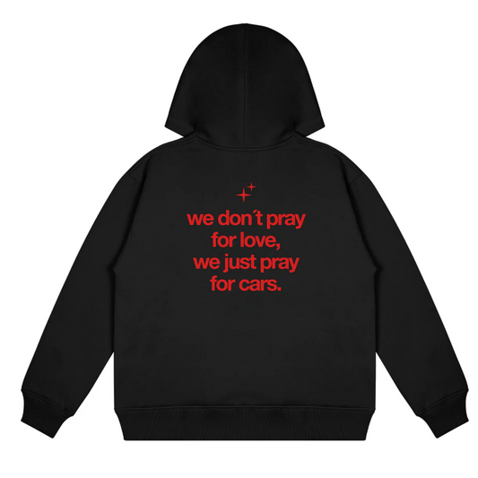 WE DONT PRAY FOR LOVE, WE JUST PRAY FOR CARS BLACK OVERSIZED HOODIE