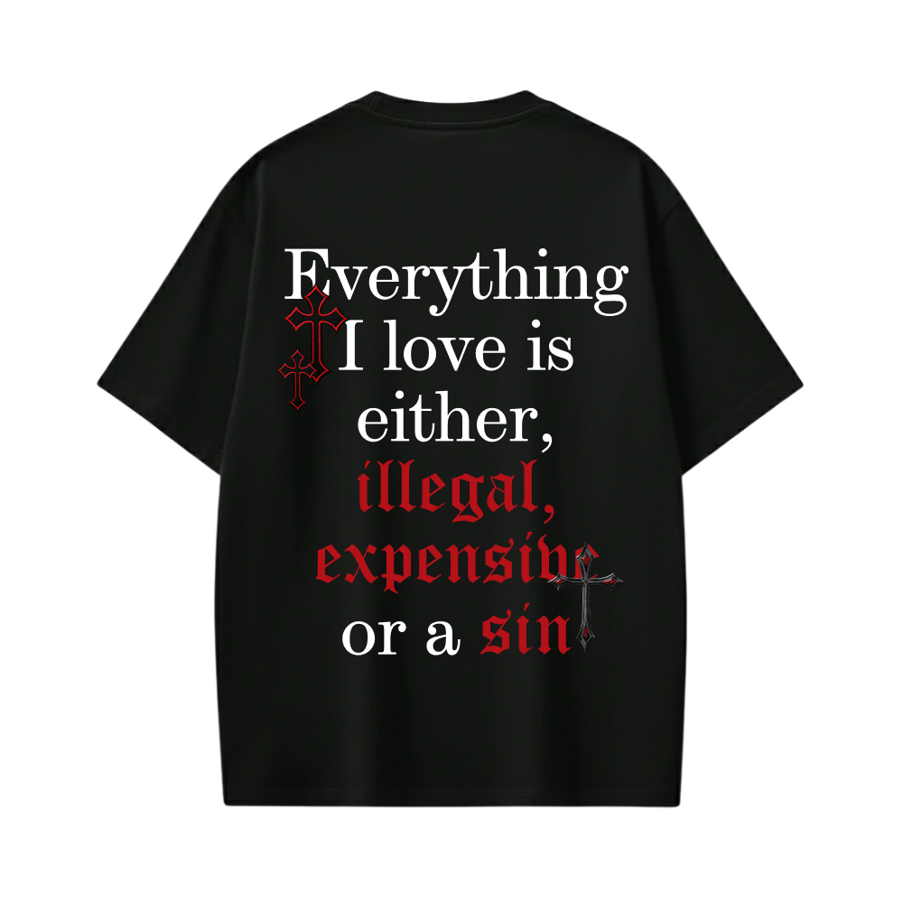 EVERYTHING I LOVE IS A SIN CUSTOM BLACK T-SHIRT
