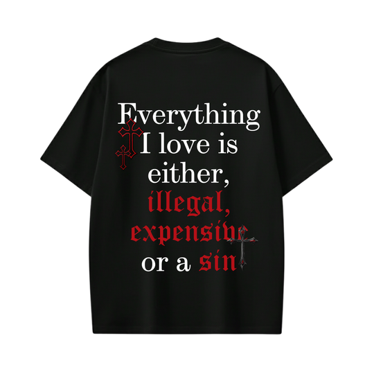 Everything I Love Is a Sin Custom Black T-Shirt
