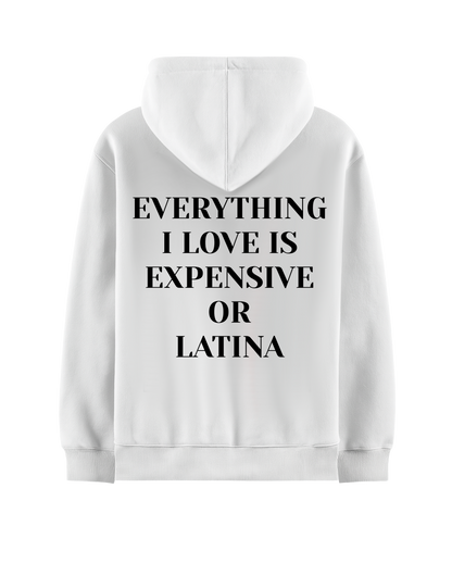 EVERYTHING I LOVE IS EXPENSIVE OR LATINA WHITE OVERSIZED HOODIE