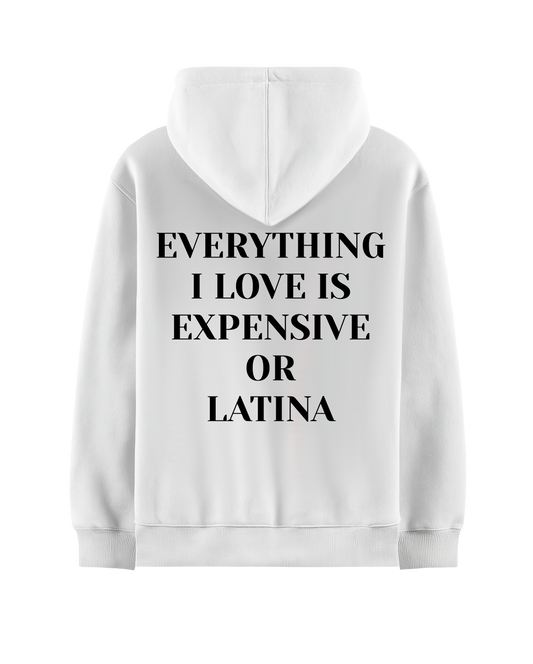EVERYTHING I LOVE IS EXPENSIVE OR LATINA WHITE OVERSIZED HOODIE