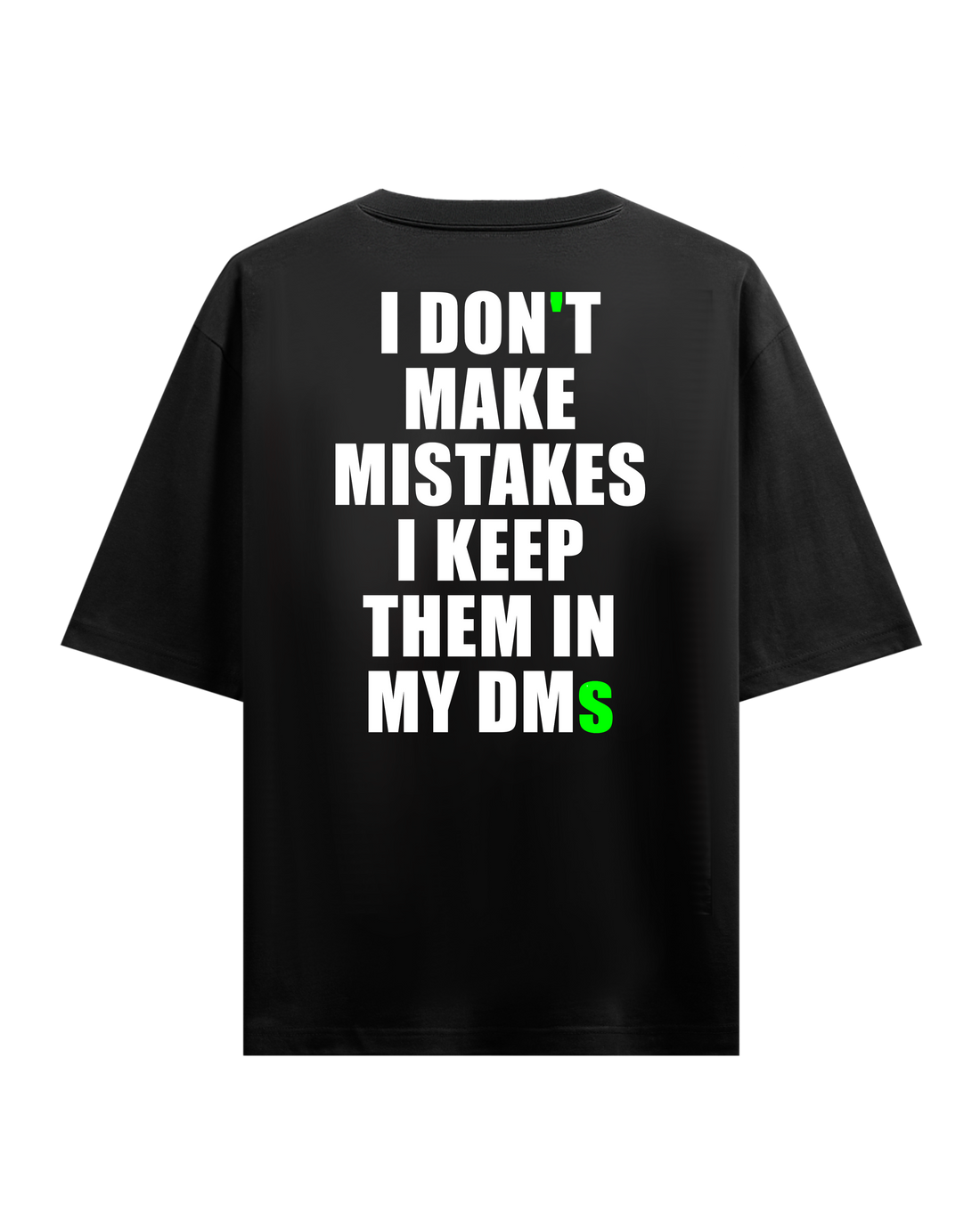 I DONT MAKE MISTAKES OVERSIZED T-SHIRT