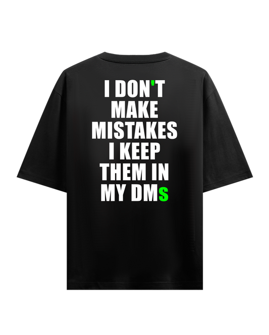 I DONT MAKE MISTAKES OVERSIZED T-SHIRT