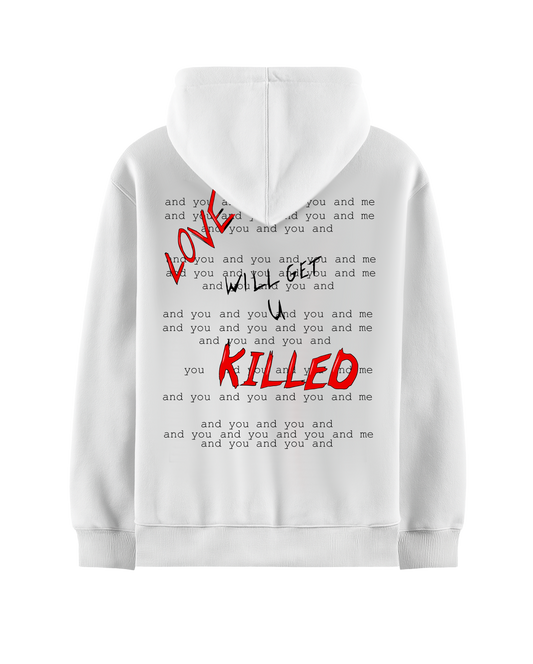LOVE WILL GET YOU KILLED WHITE OVERSIZED HOODIE