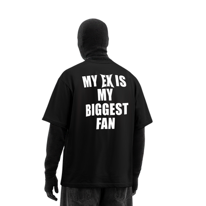 MY EX IS MY BIGGEST FAN T-SHIRT