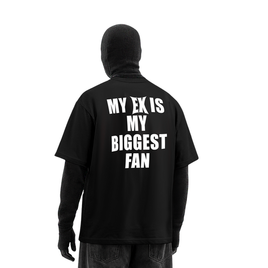 MY EX IS MY BIGGEST FAN T-SHIRT