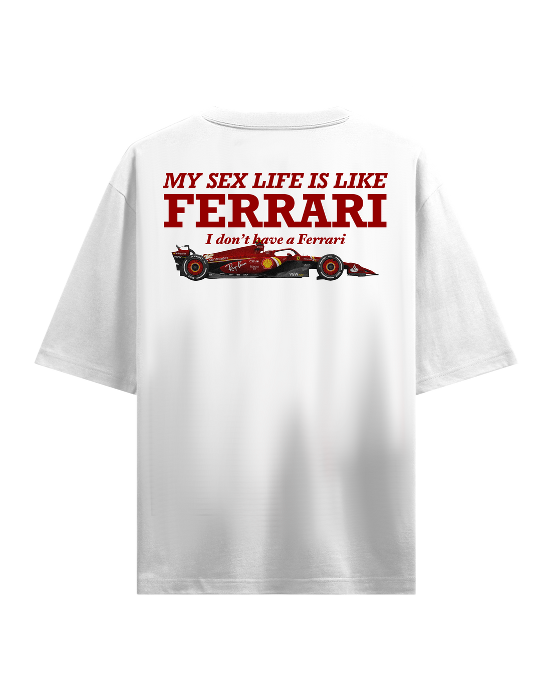 MY SEX LIFE IS LIKE FERRARI OVERSIZED WHITE T-SHIRT