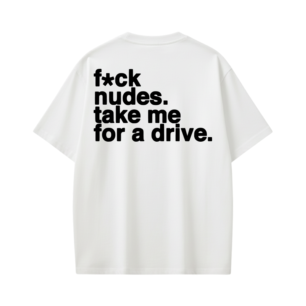 TAKE ME FOR A DRIVE WHITE T-SHIRT