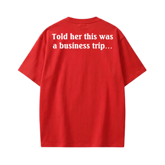 Told Her This Was a Business Trip Red T-Shirt