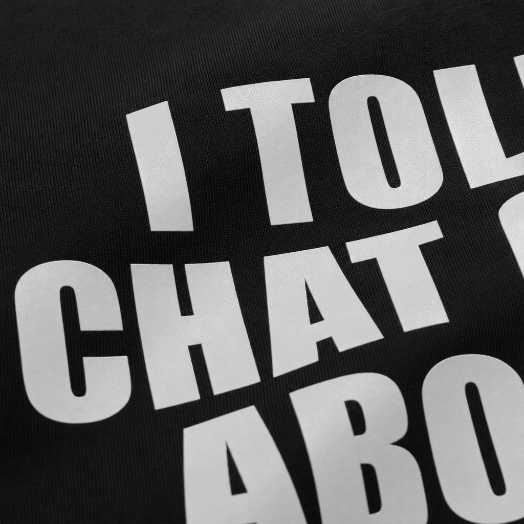 Close-up fabric detail - I TOLD CHATGPT ABOUT YOU OVERSIZED T-SHIRT