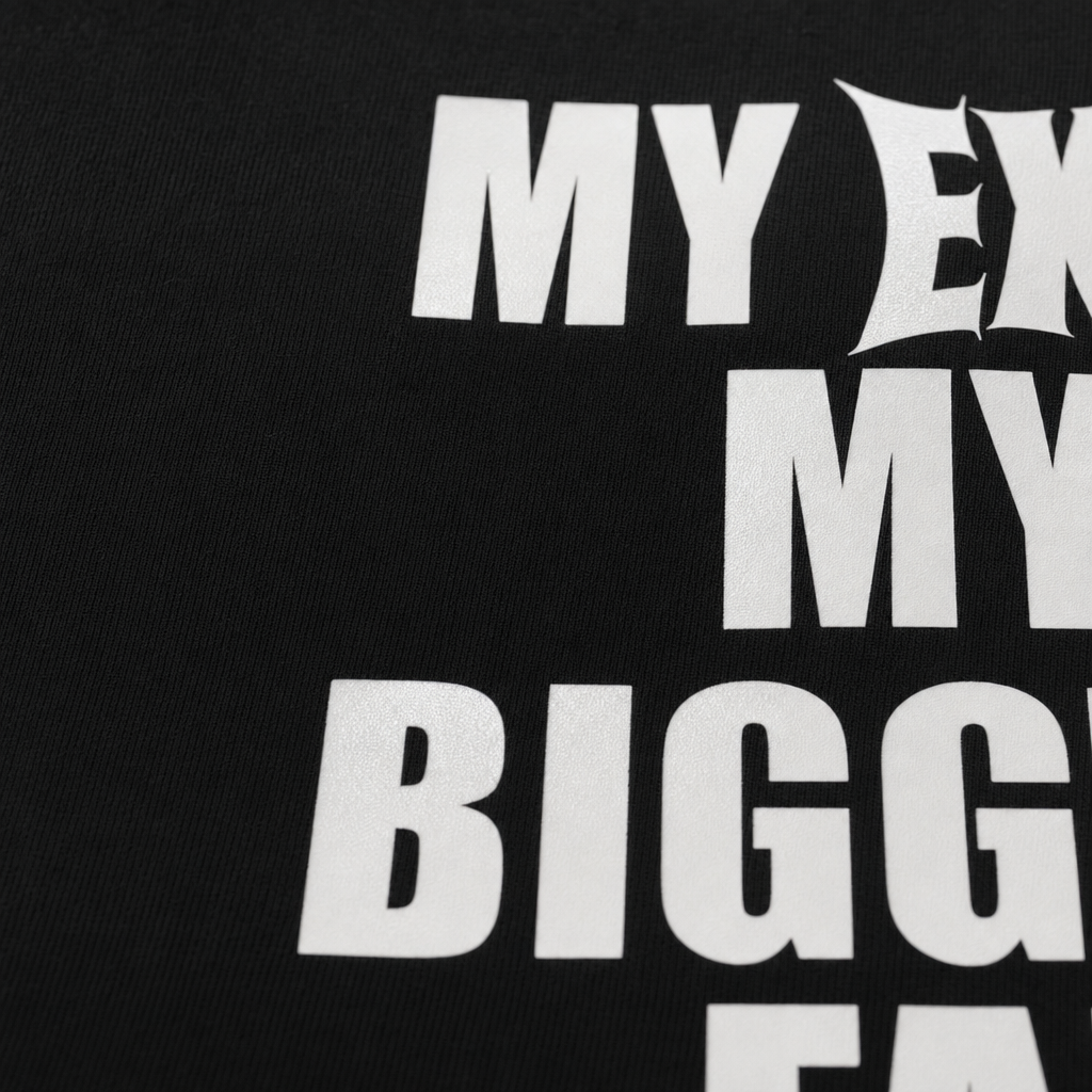 Close-up fabric detail - MY EX IS MY BIGGEST FAN T-SHIRT