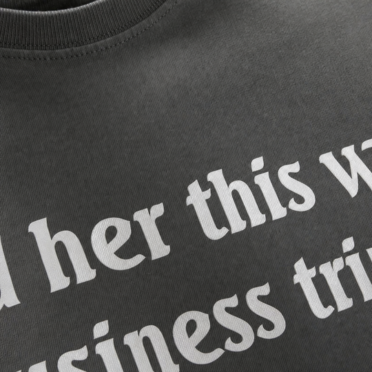 Told Her This Was a Business Trip Gray T-Shirt