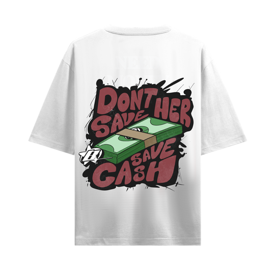 Don't Save Her Save Cash White Oversized T-Shirt