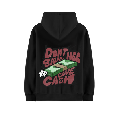 DONT SAVE HER SAVE CASH BLACK OVERSIZED HOODIE